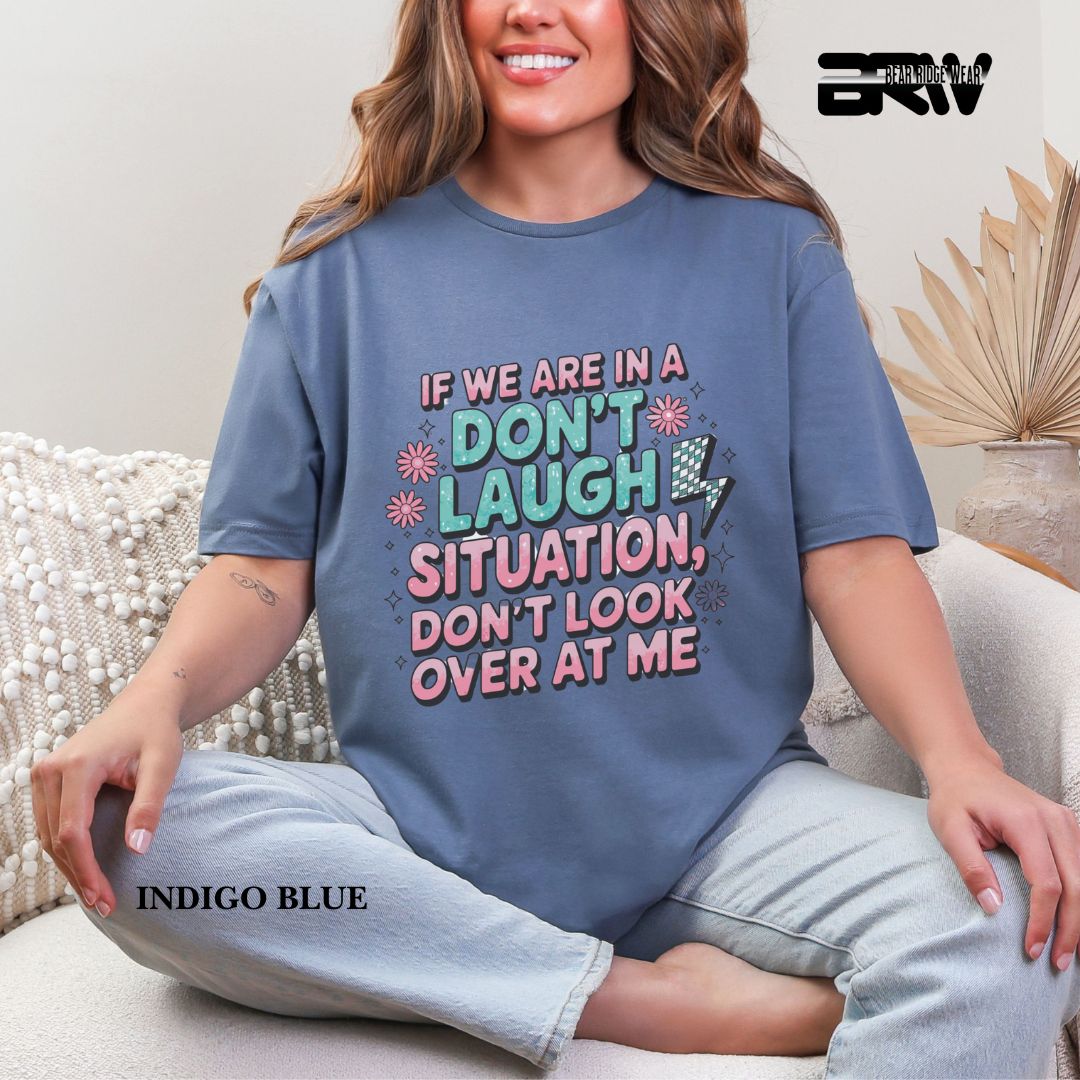 'Don't Laugh Situation' Everyday Tee