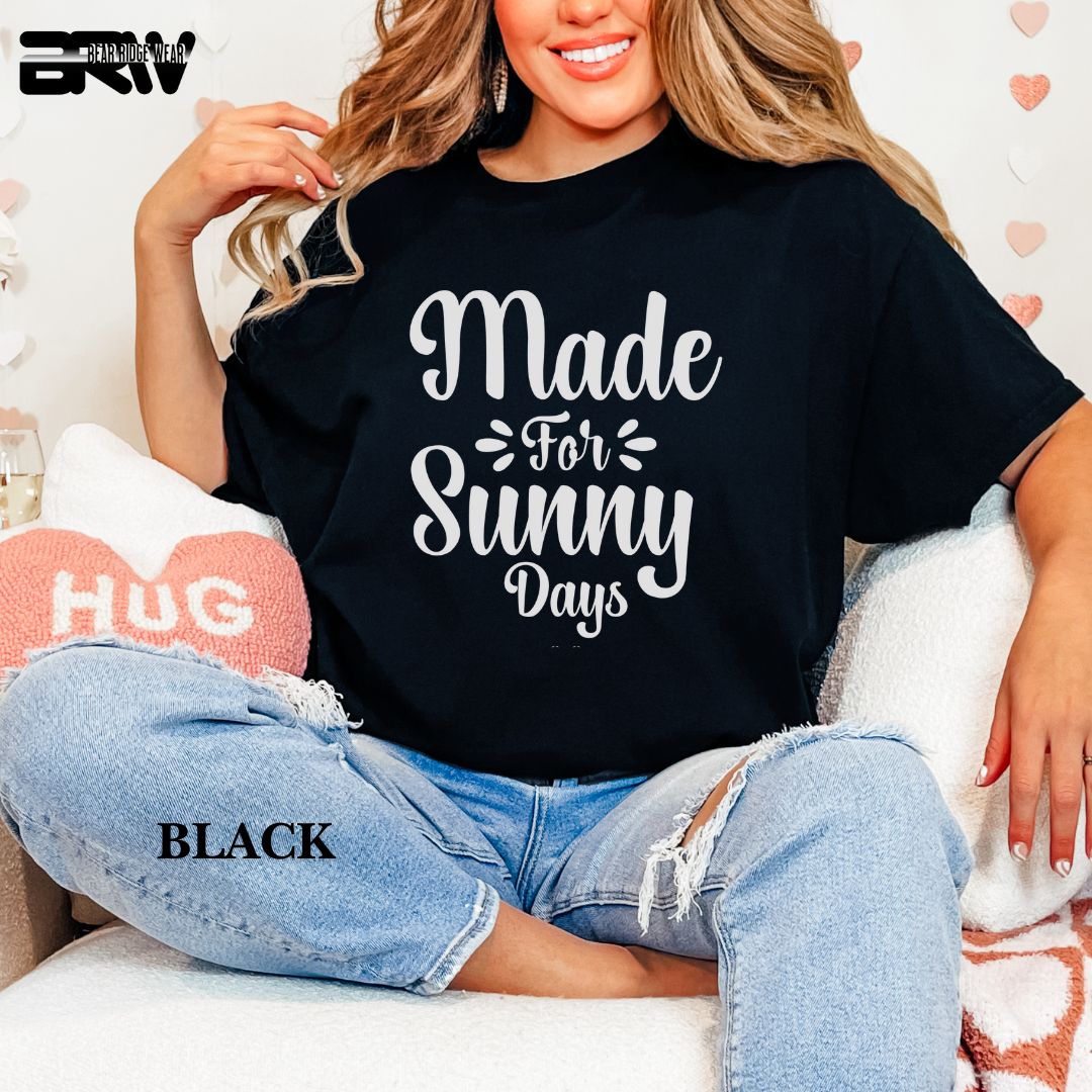 'Made For Sunny Days'  Summer Tee