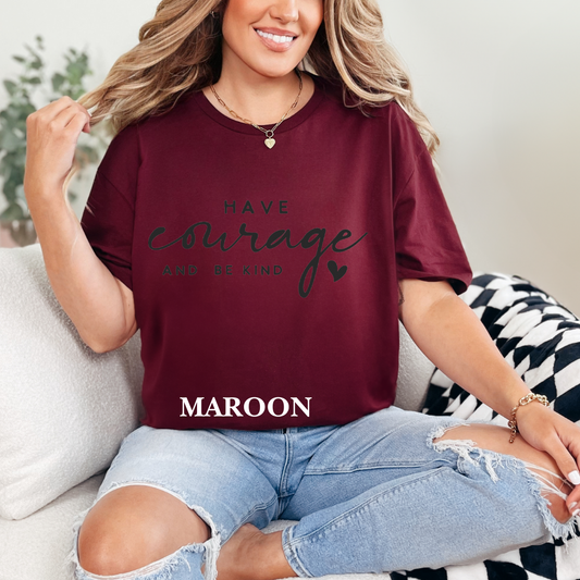 "Have Courage and Be Kind" Tee