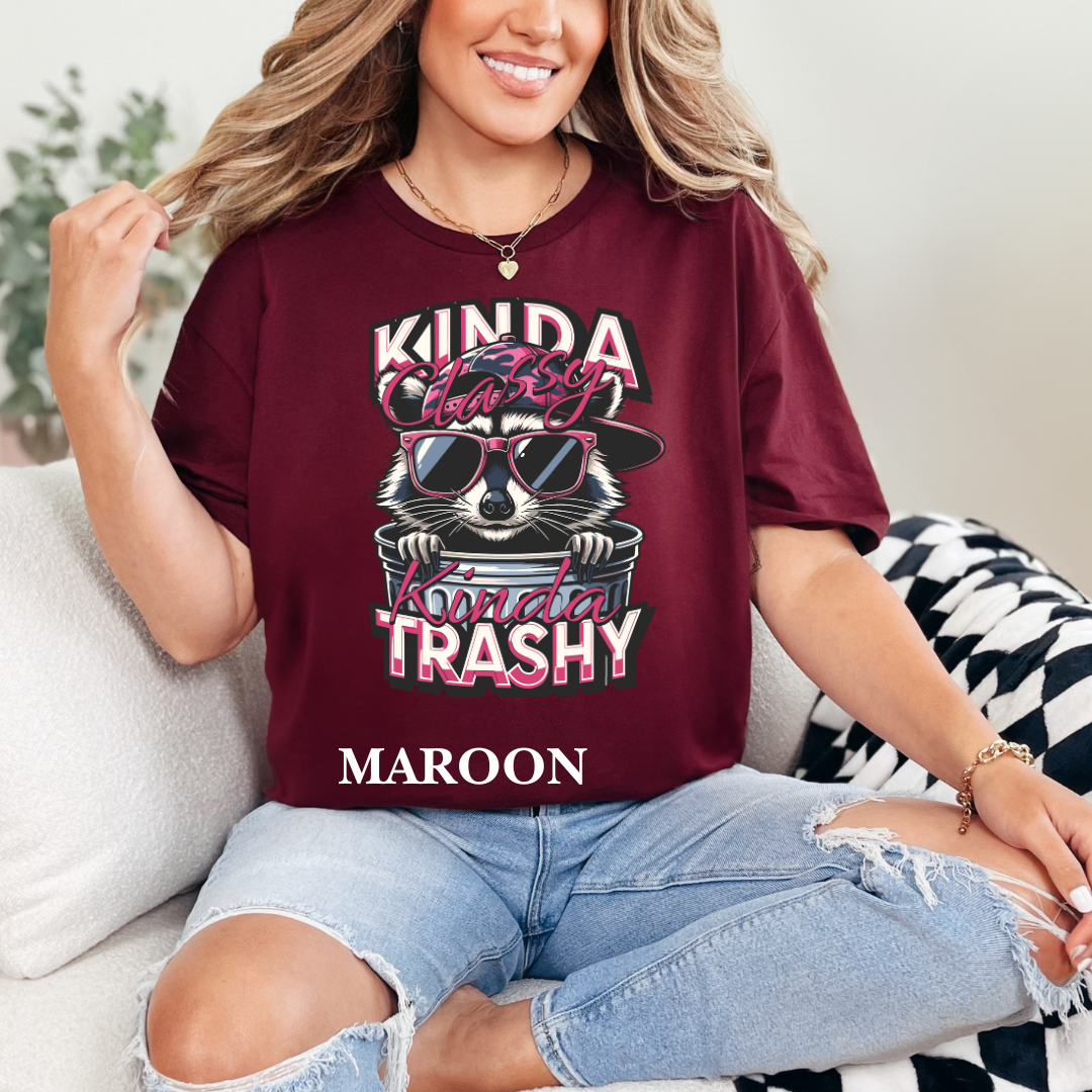 "Kinda Classy, Kinda Trashy" T Shirt
