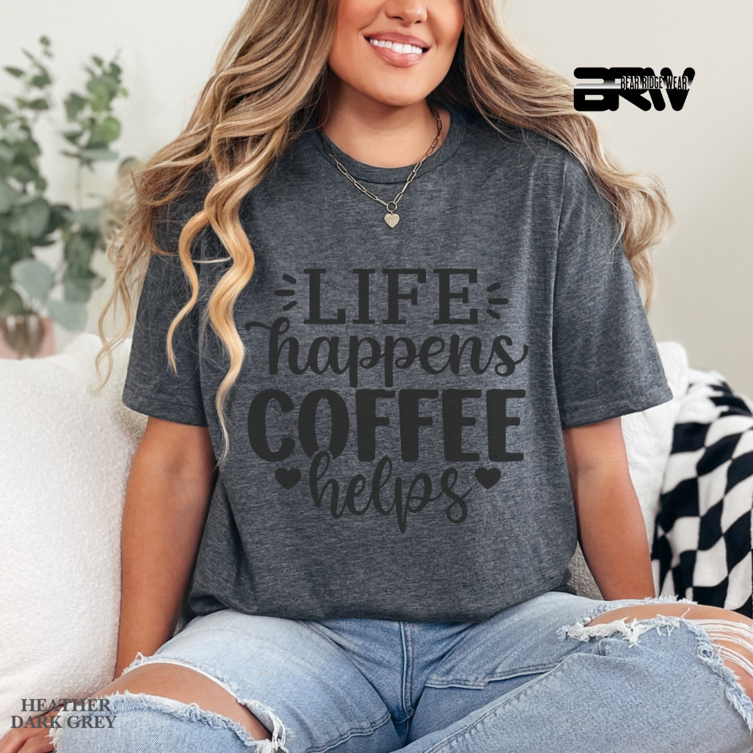 'Life Happens Coffee Helps' Everyday Tee