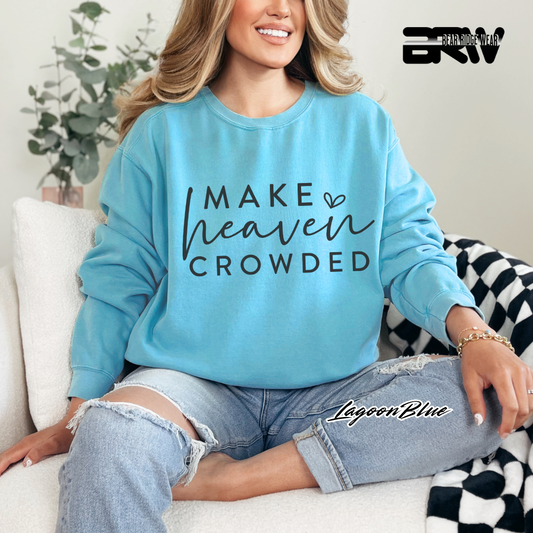 'Make Heaven Crowded' Faith Crewneck Sweatshirt