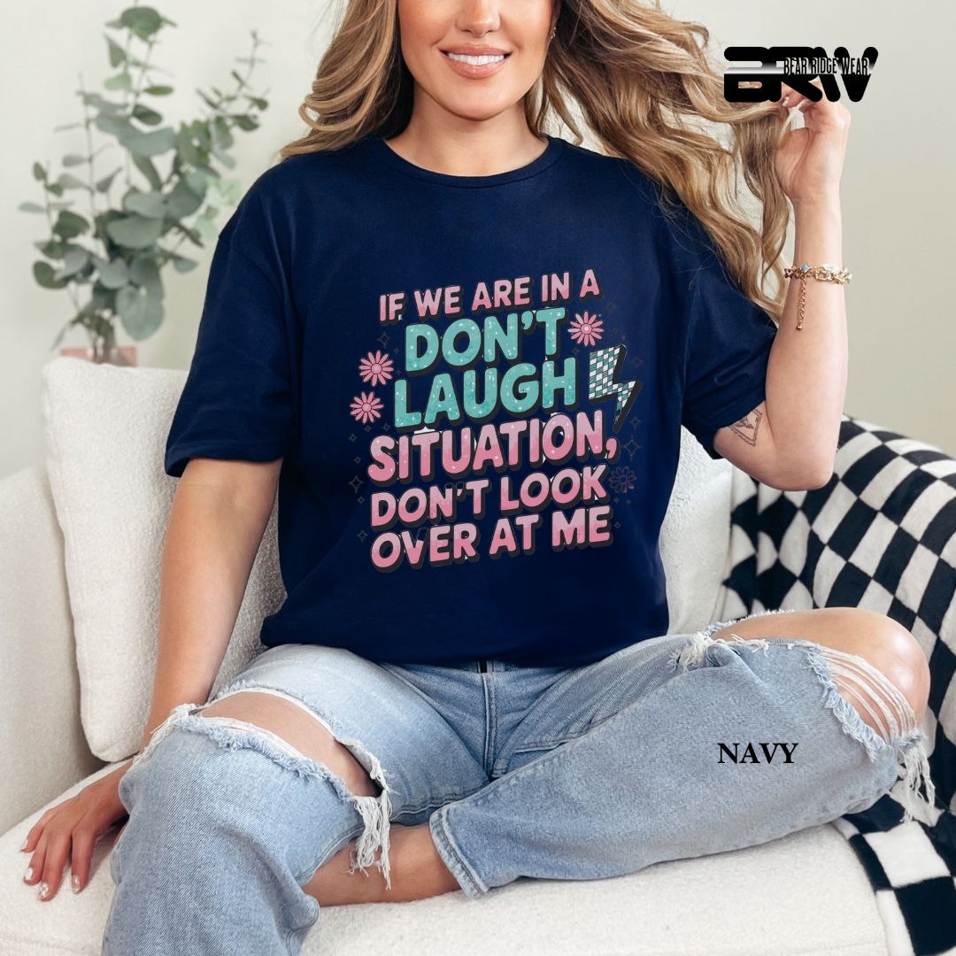'Don't Laugh Situation' Everyday Tee