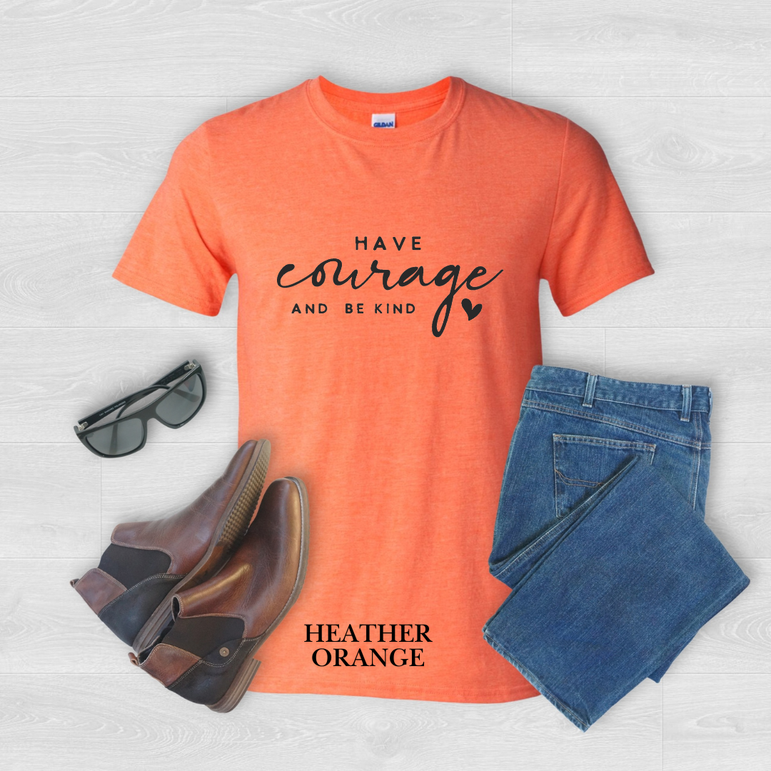 "Have courage and Be kind" Tee