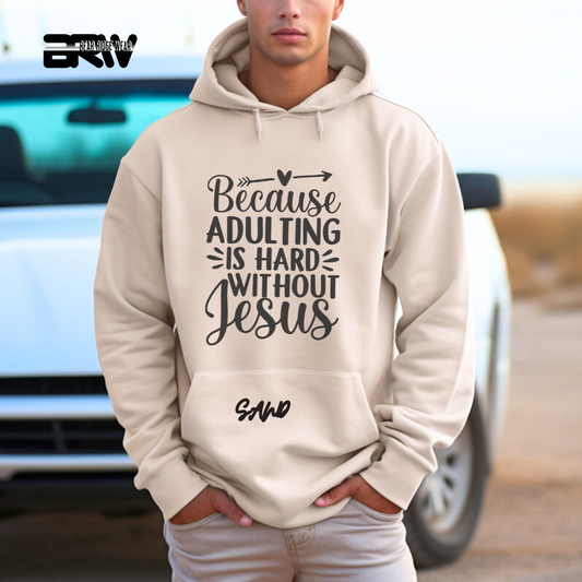 'Because Adulting is Hard Without Jesus' Faith Hoodie