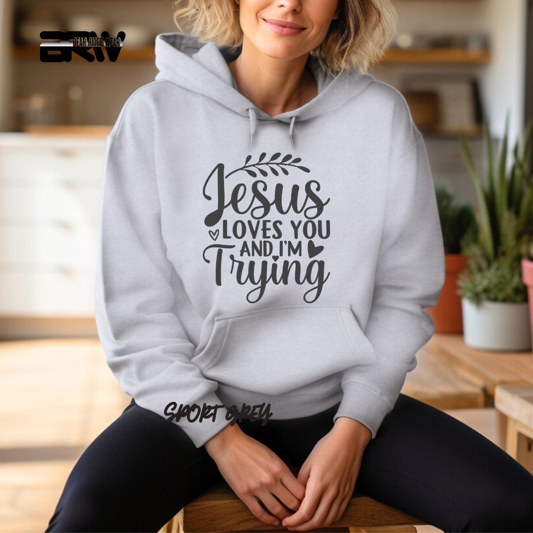 'Jesus Loves You and I'm Trying' Faith Hoodie