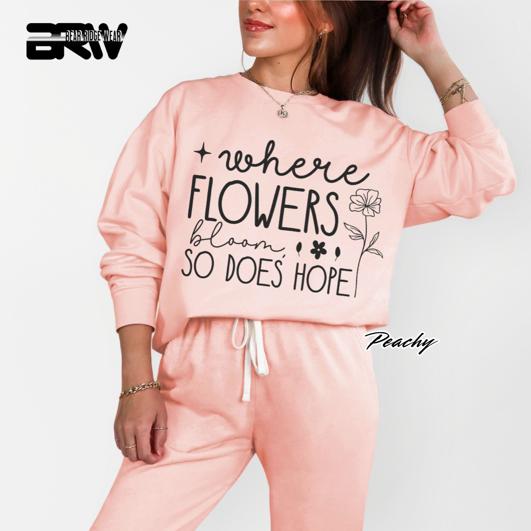 'Where Flowers Bloom, So does hope' Crewneck Sweatshirt