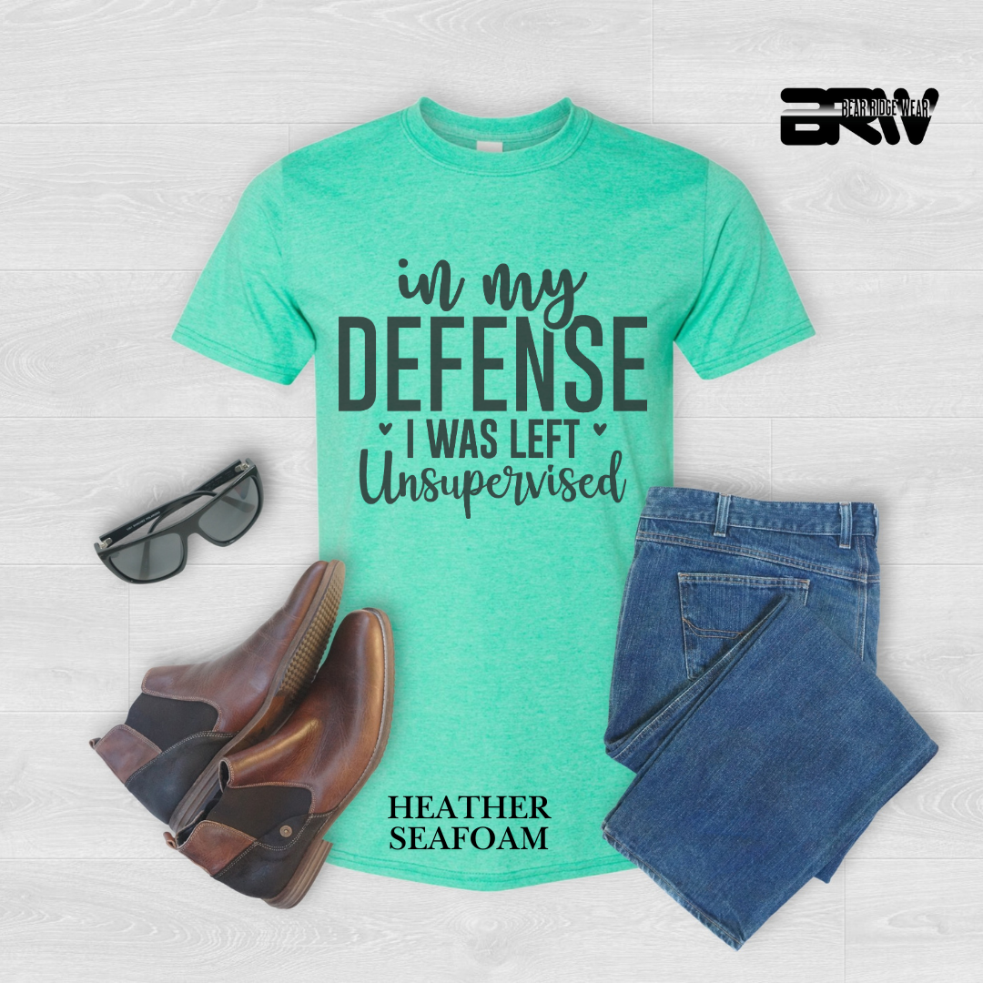 "In My Defense I Was Left Unsupervised" Everyday Tee