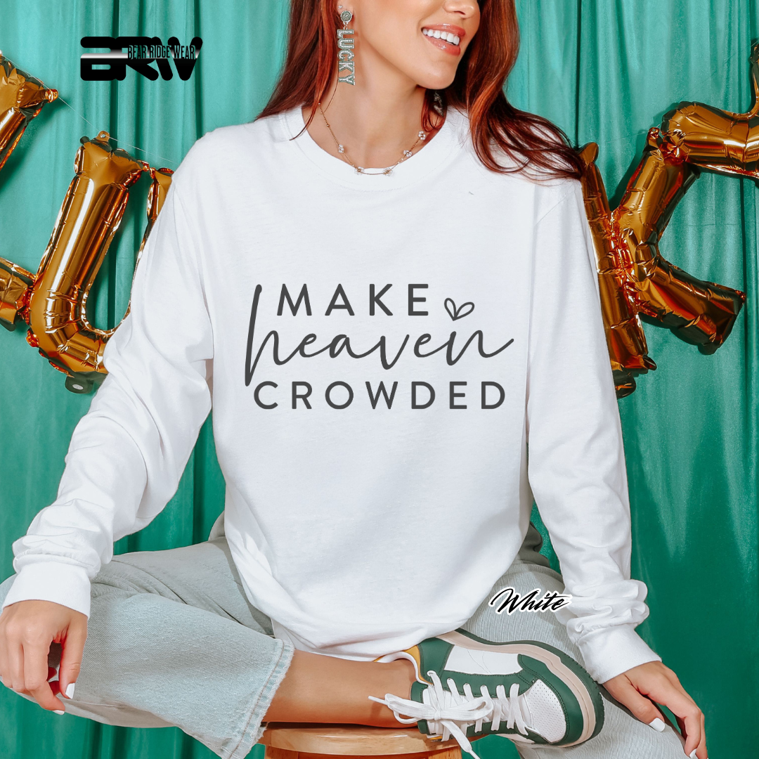 'Make Heaven Crowded' Faith Long-Sleeve Tee