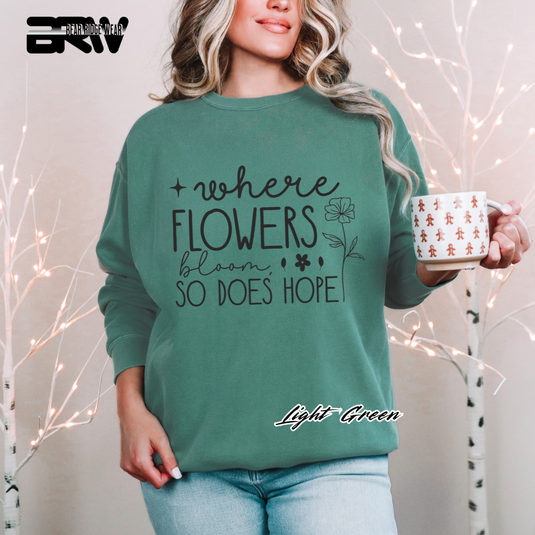 'Where Flowers Bloom, So does hope' Crewneck Sweatshirt