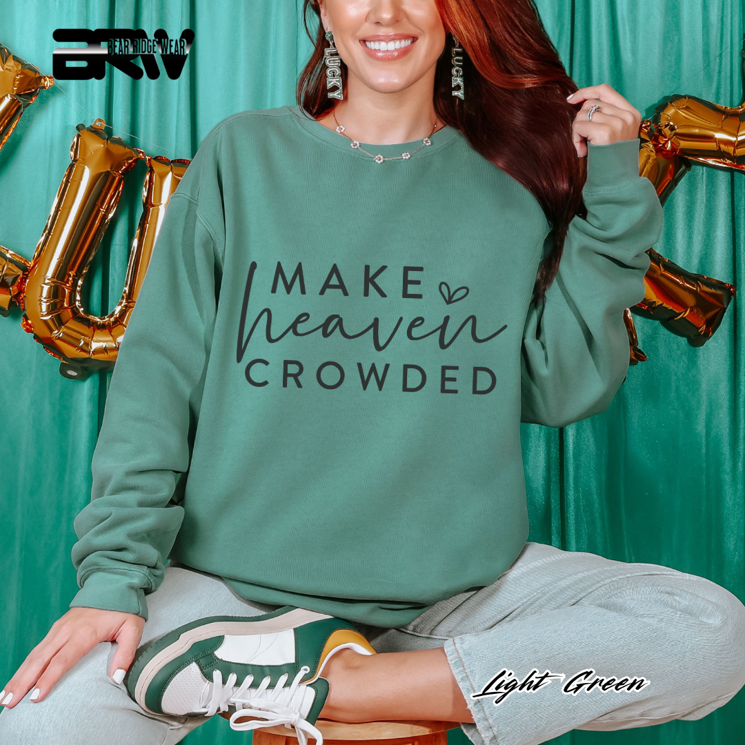 'Make Heaven Crowded' Faith Crewneck Sweatshirt