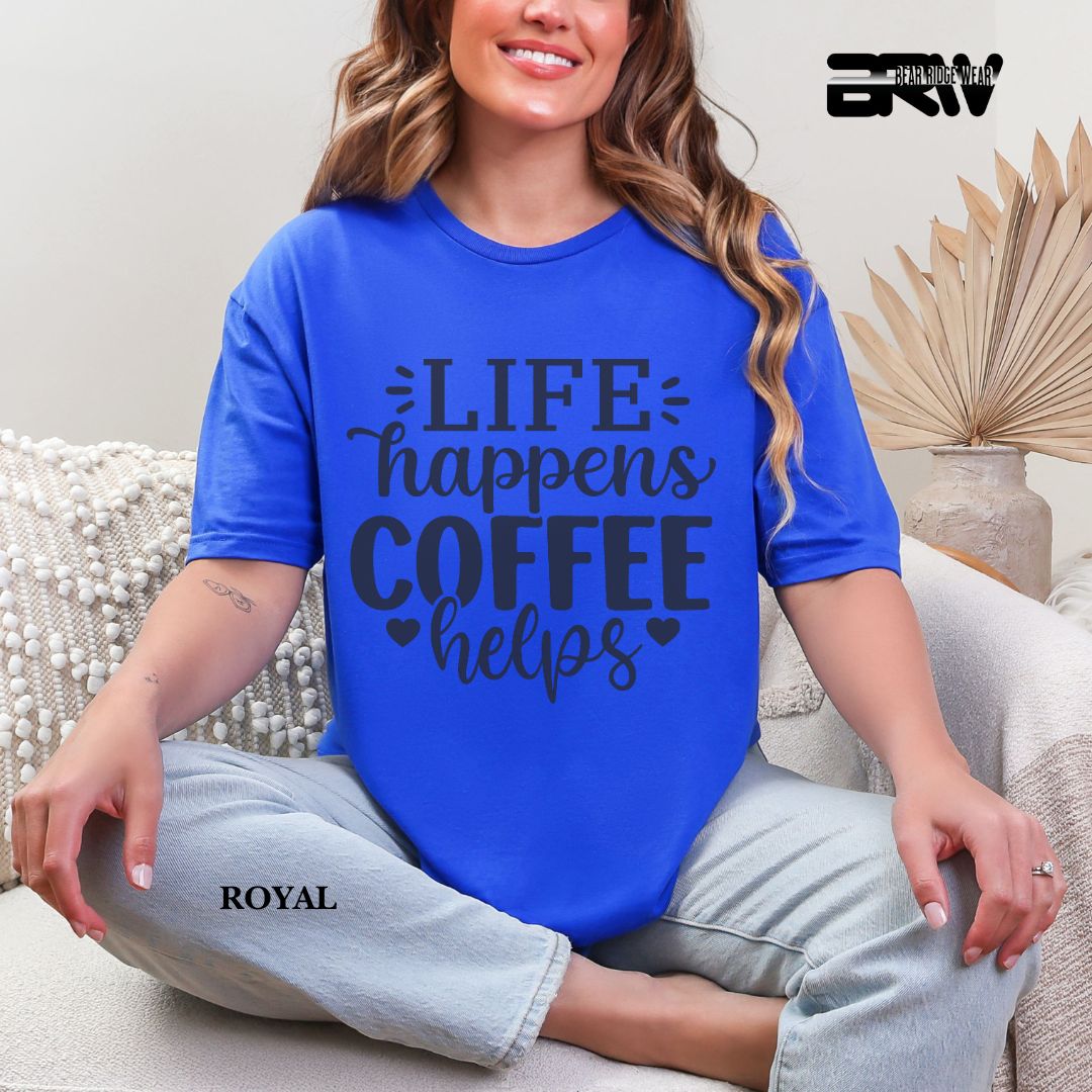 'Life Happens , Coffee Helps' Everyday Tee