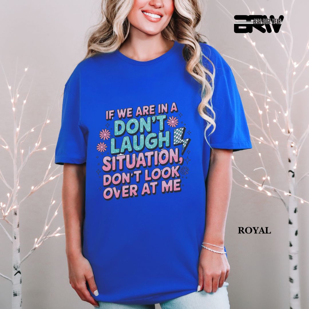 'Don't Laugh Situation' Everyday Tee