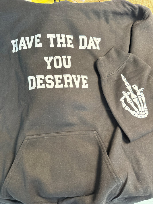 Have the day you deserve