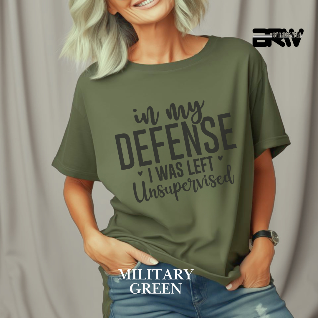 "In My Defense I Was Left Unsupervised" Everyday Tee