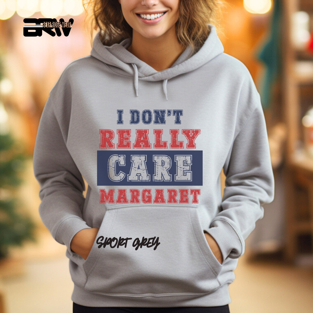 "I Don’t Really Care, Margaret" Hoodie