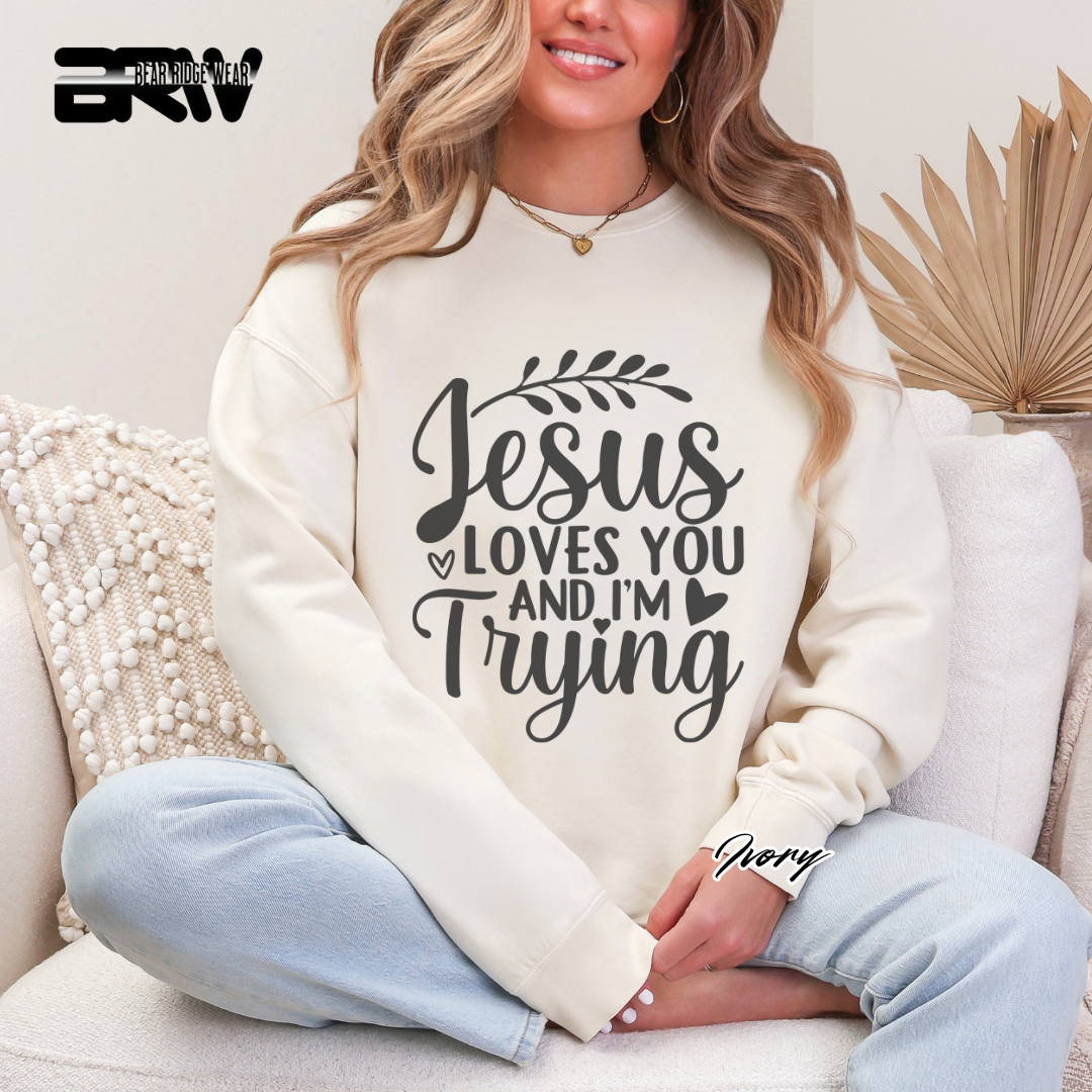 'Jesus Loves You And I'm Trying' Faith Crewneck Sweatshirt