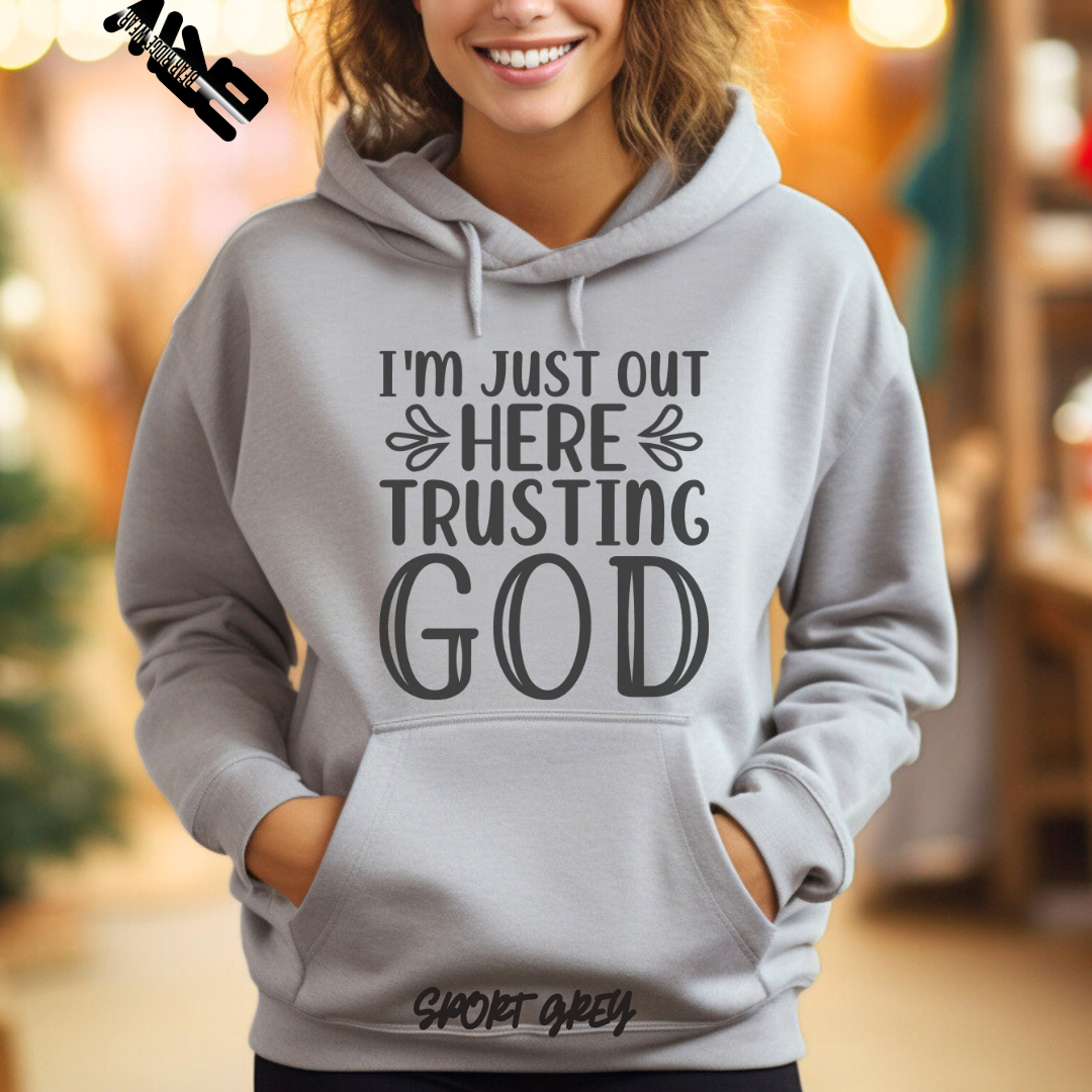 'I'm Just Here, Trusting God' Faith Hoodie