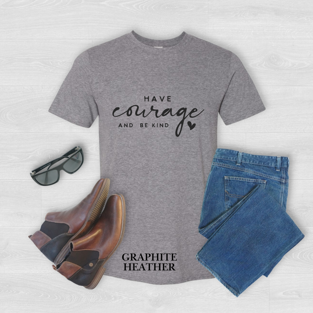 "Have courage and Be kind" Tee