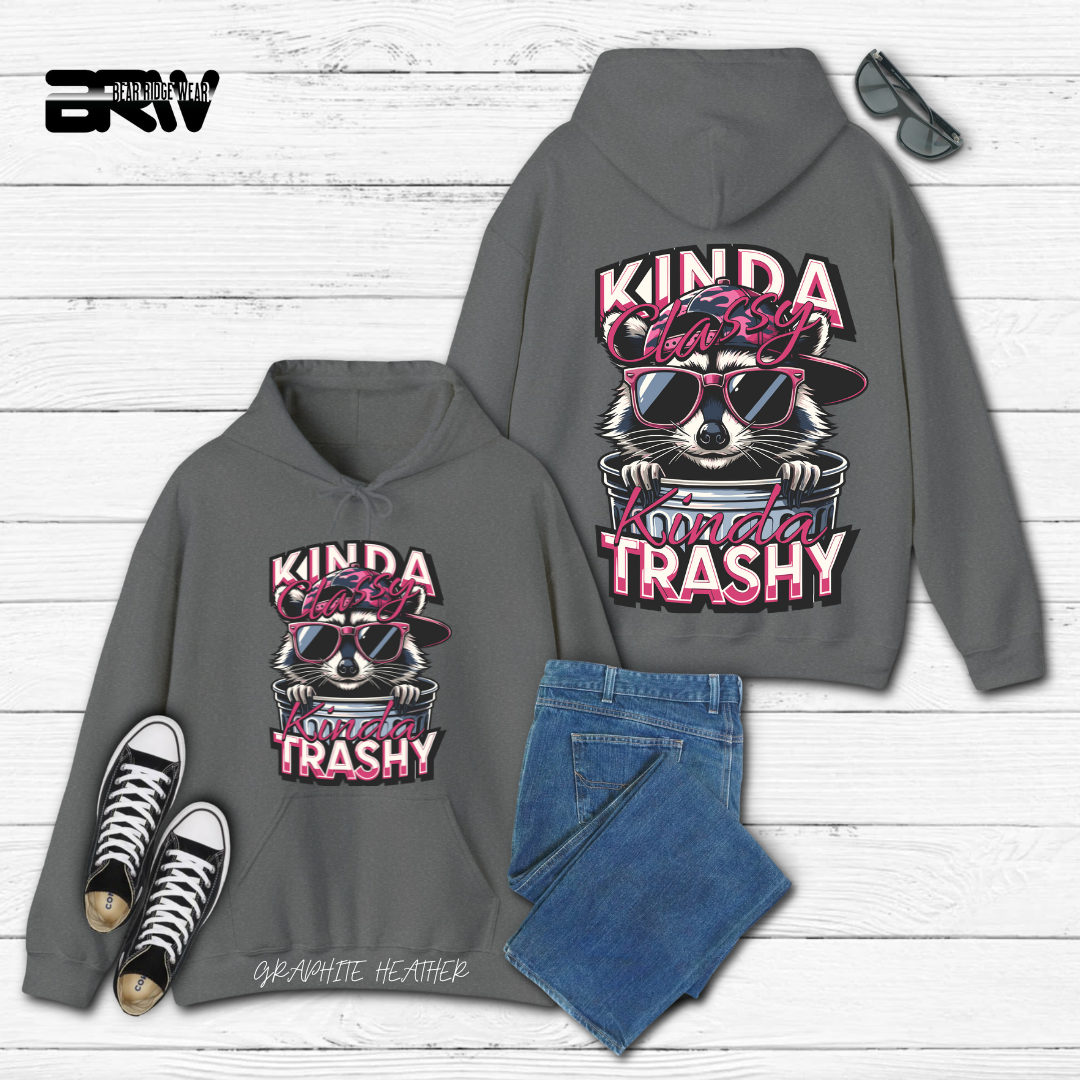 "Kinda Classy, Kinda Trashy" Hoodie