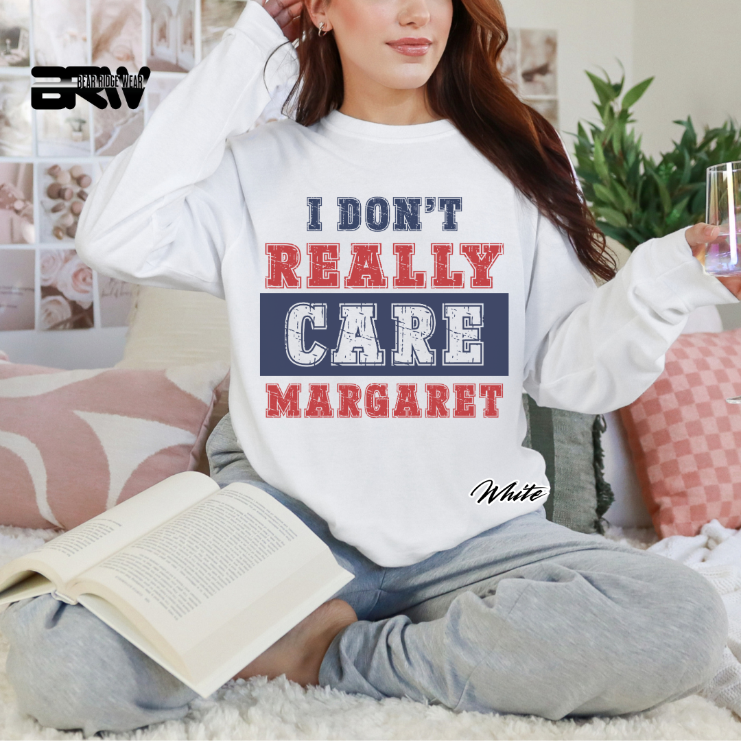 "I Don’t Really Care, Margaret" Crewneck Sweatshirt