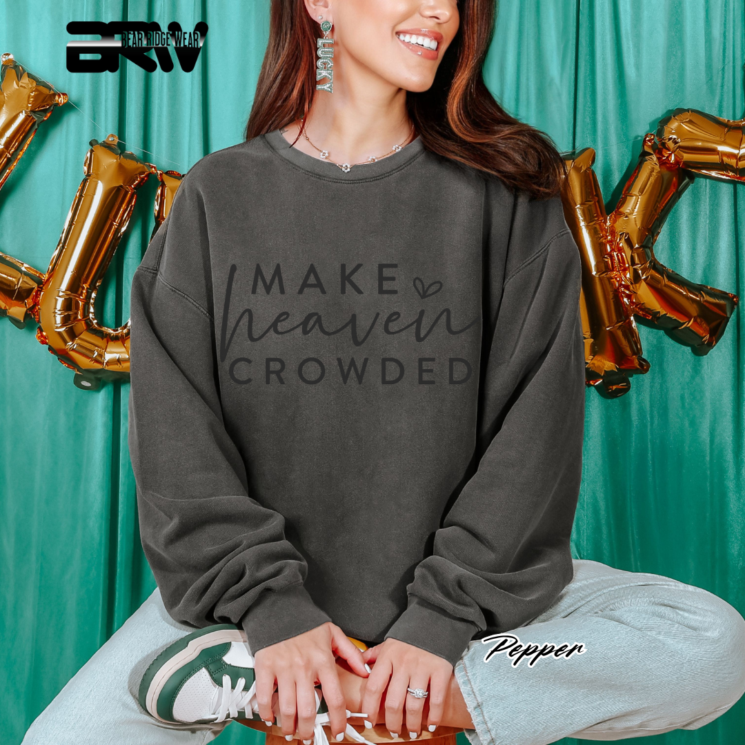 'Make Heaven Crowded' Faith Crewneck Sweatshirt
