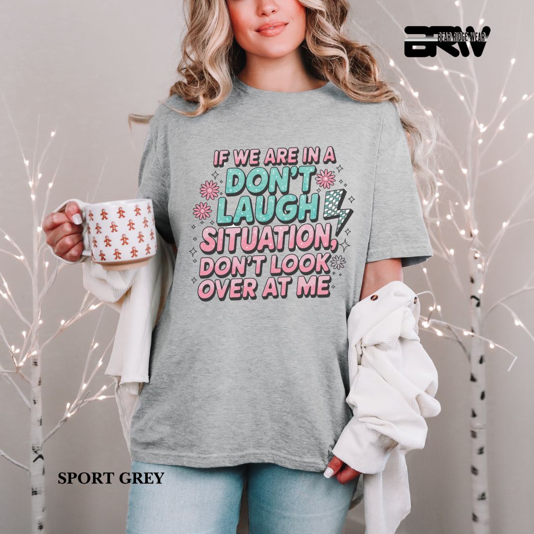 'Don't Laugh Situation' Everyday Tee
