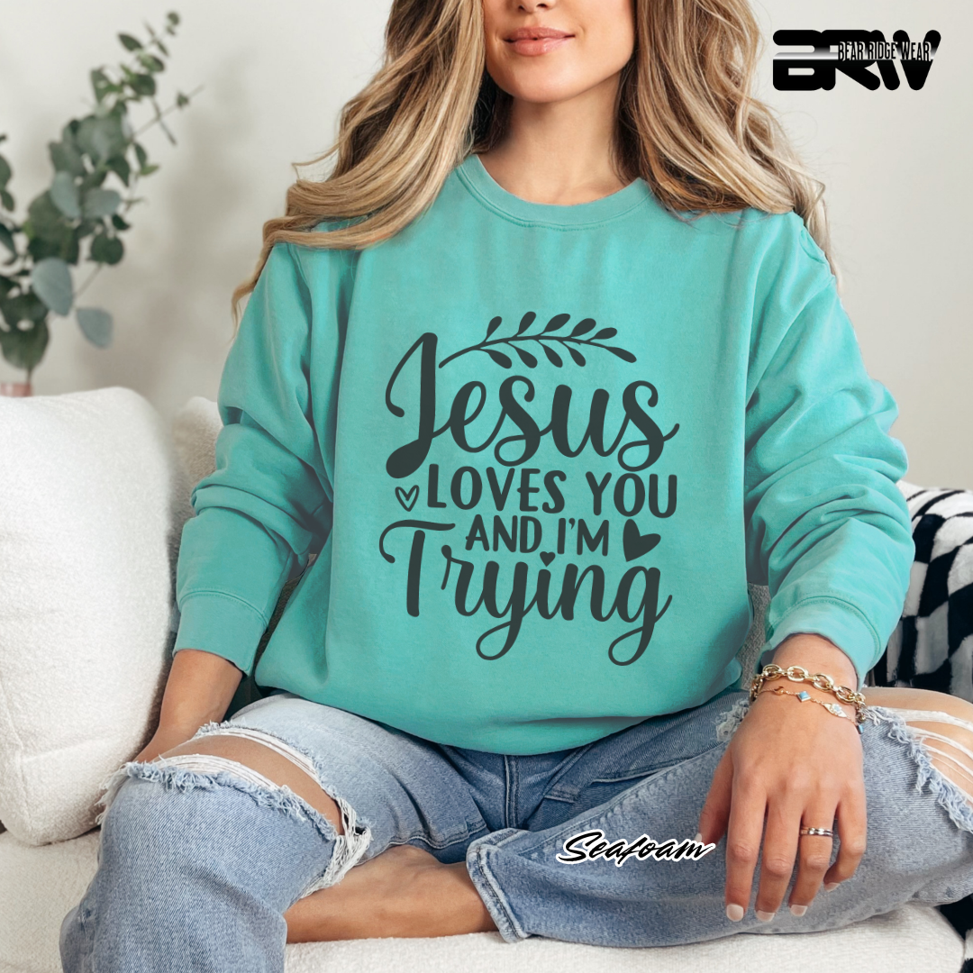 'Jesus Loves You And I'm Trying' Faith Crewneck Sweatshirt