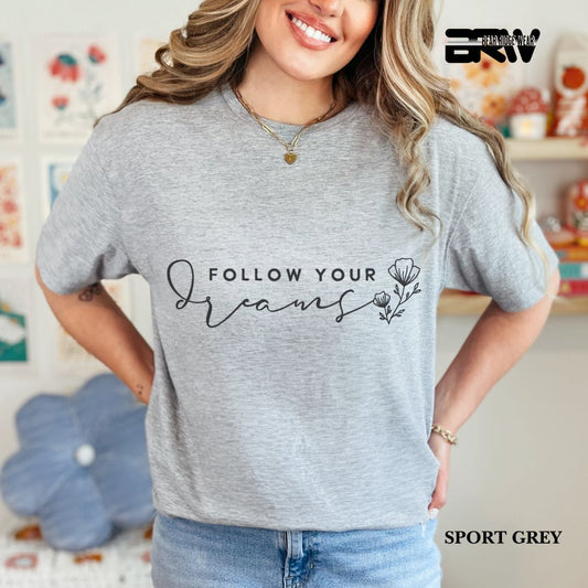 'Follow Your Dreams' Everyday Tee