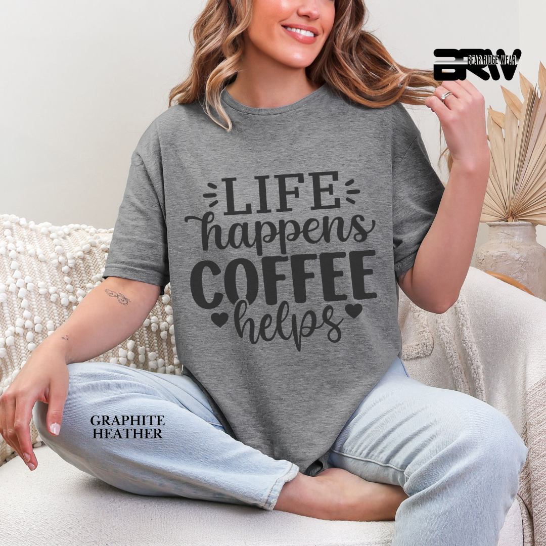 'Life Happens Coffee Helps' Everyday Tee