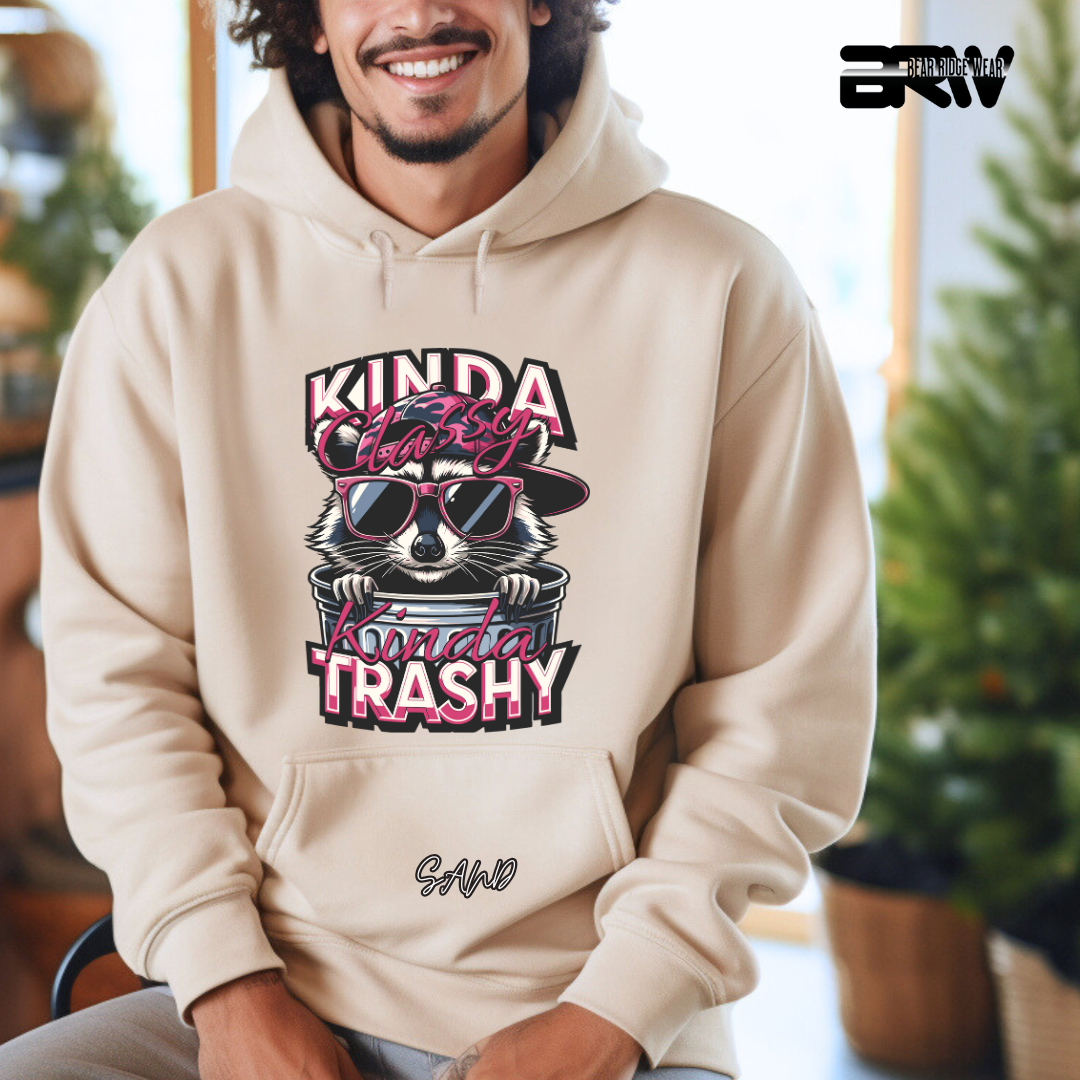 "Kinda Classy, Kinda Trashy" Hoodie