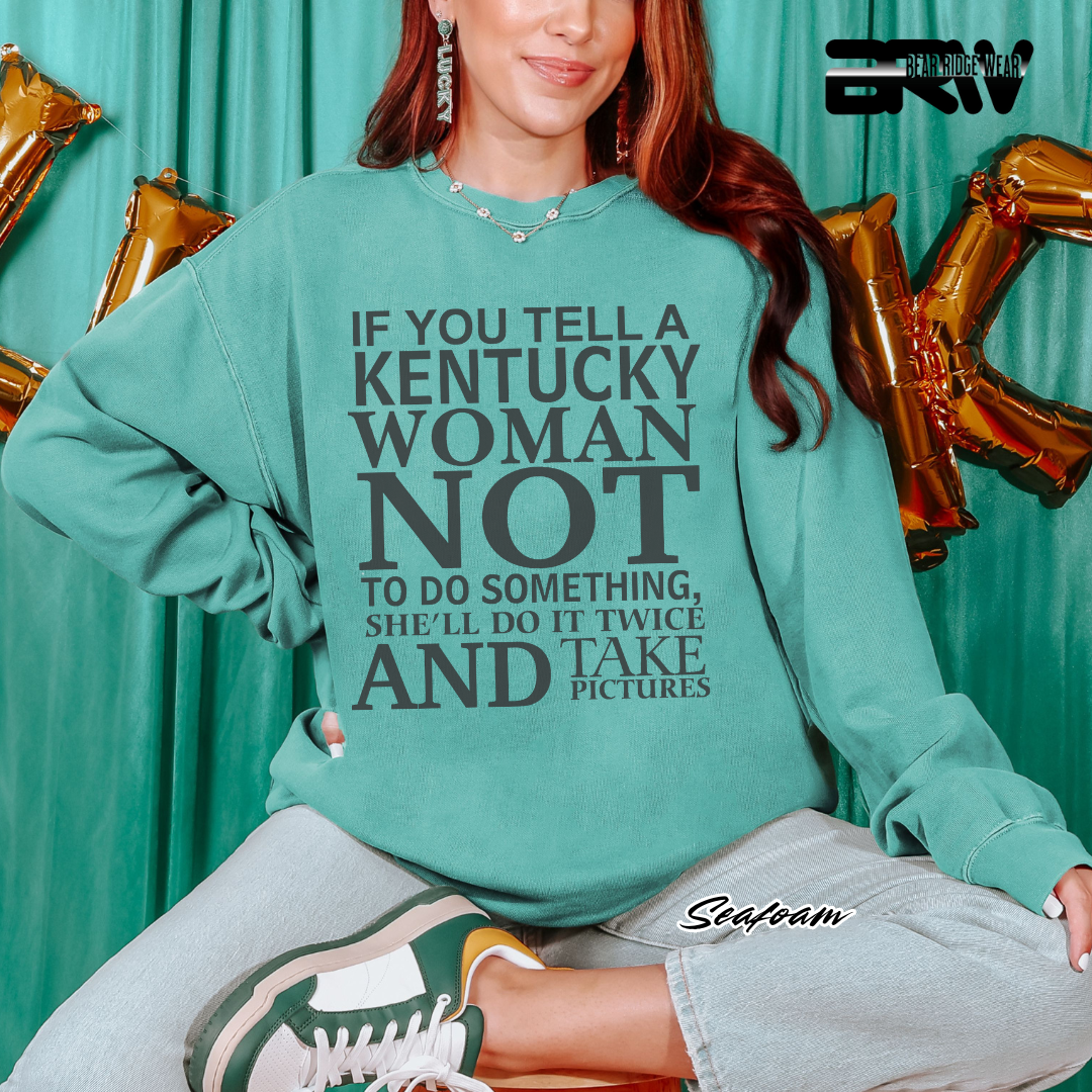 'If You Tell A Kentucky Woman' Crewneck Sweatshirt