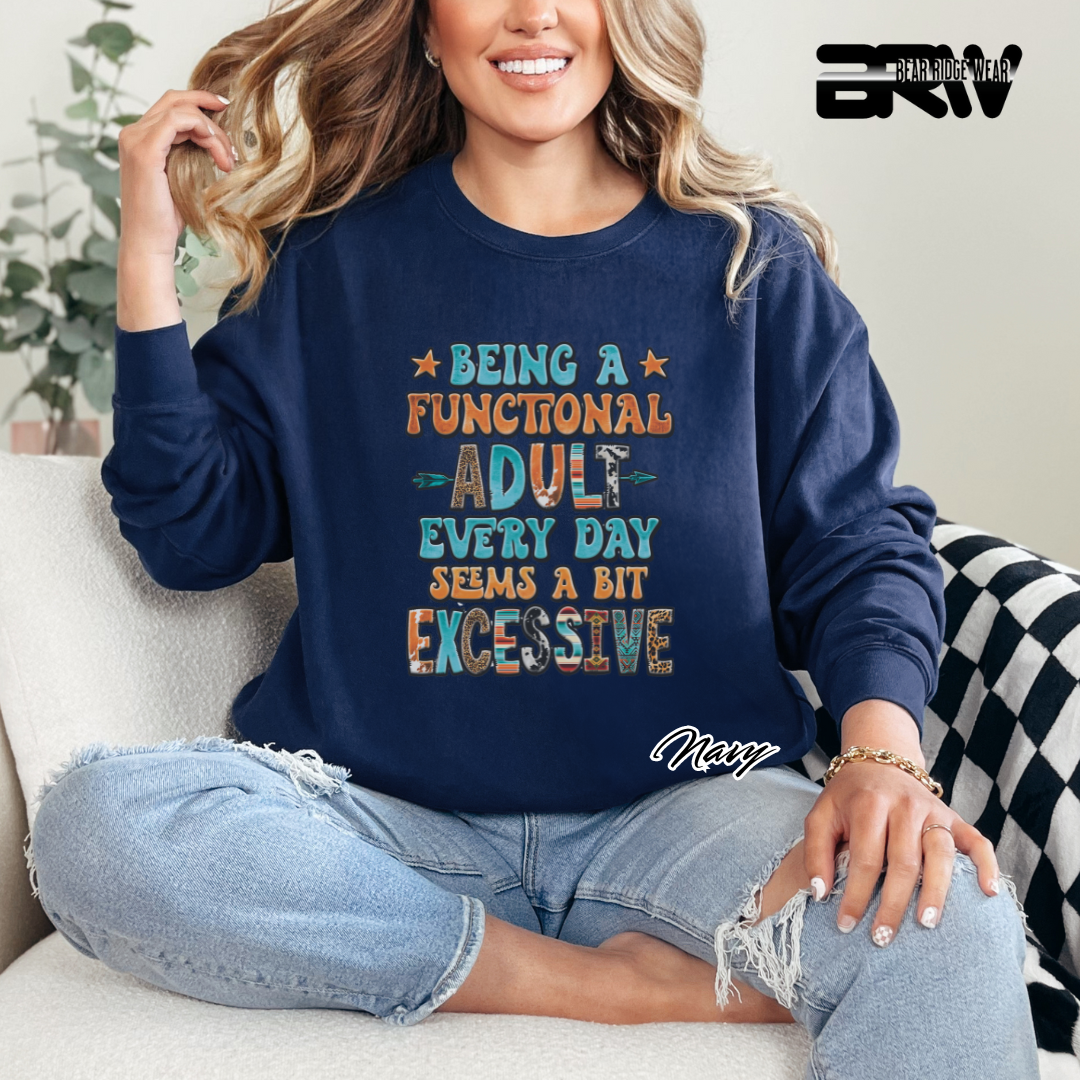 'Being a functional adult every day, seems a bit excessive' Crewneck Sweatshirt