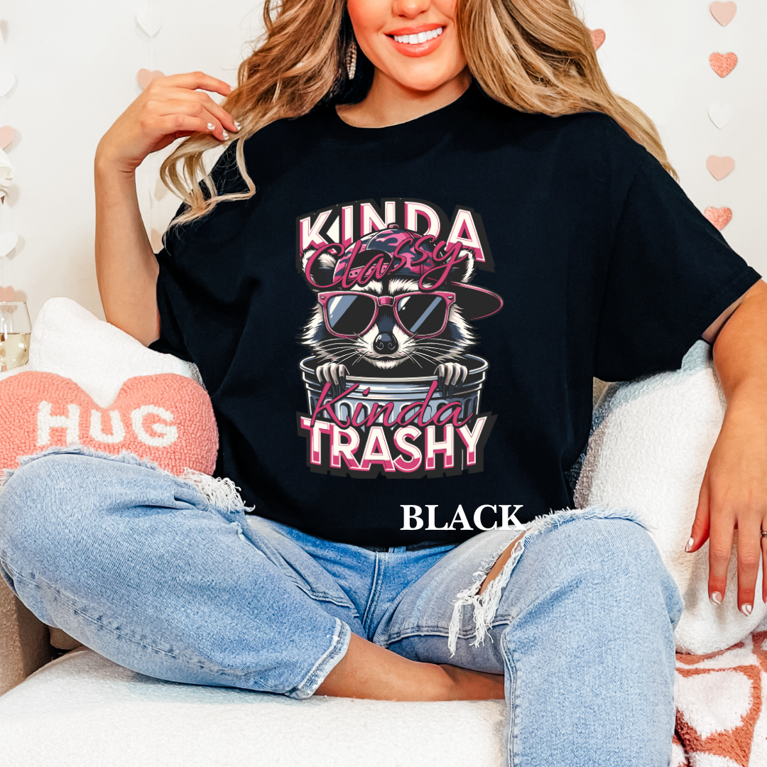 "Kinda Classy, Kinda Trashy" T Shirt