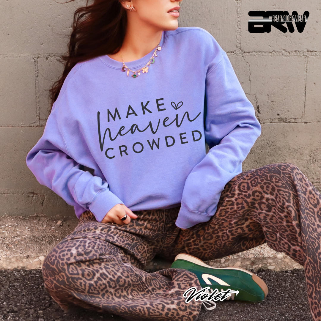 'Make Heaven Crowded' Faith Crewneck Sweatshirt
