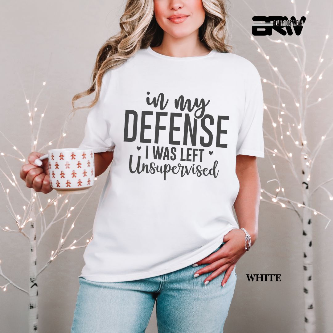 'In My Defense, I Was Left Unsupervised' Everyday Tee