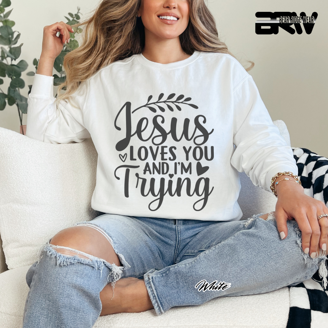 'Jesus Loves You And I'm Trying' Faith Crewneck Sweatshirt