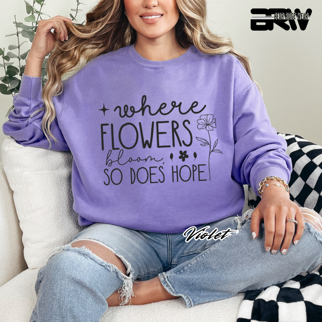 'Where Flowers Bloom, So does hope' Crewneck Sweatshirt