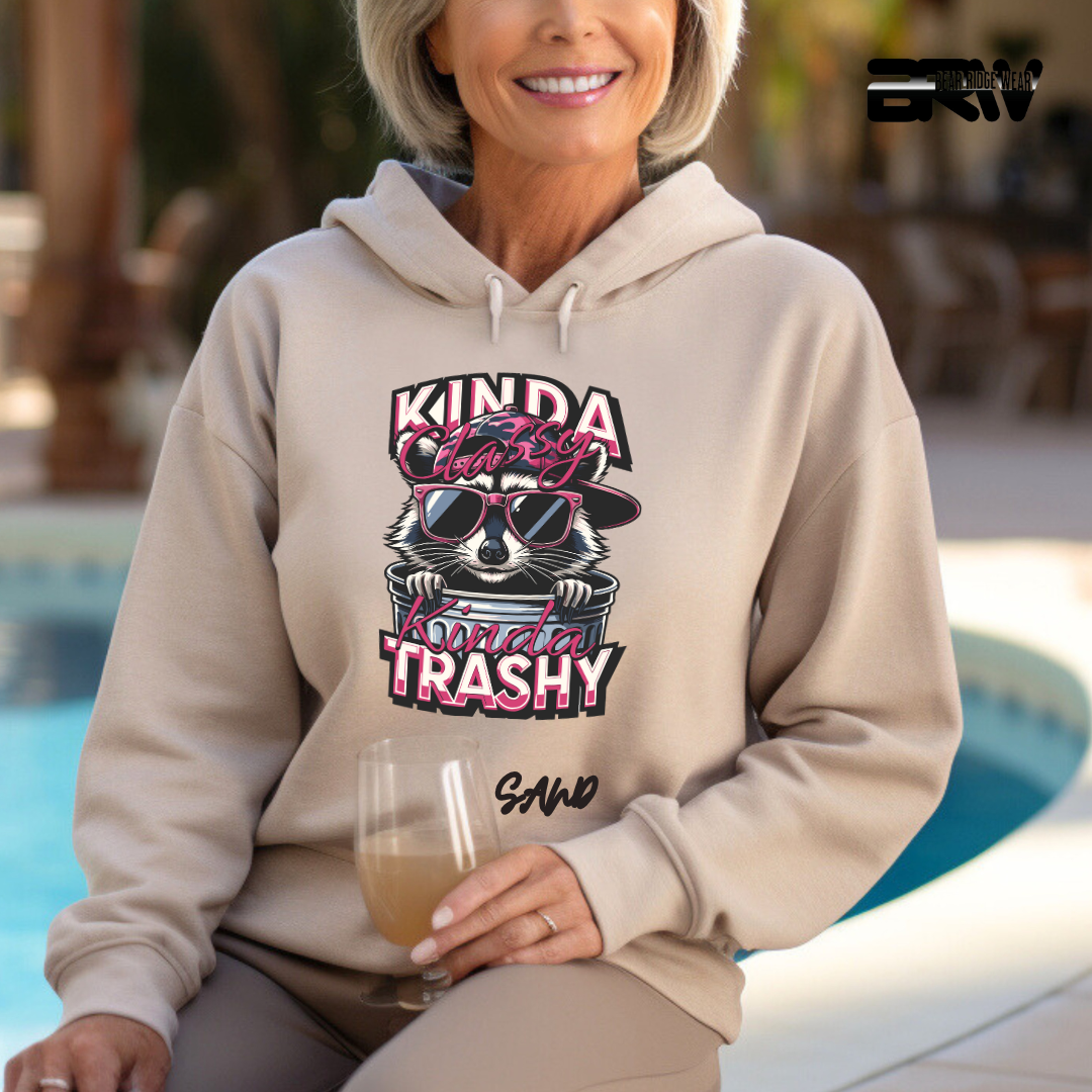"Kinda Classy, Kinda Trashy" Hoodie