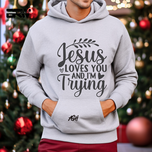 'Jesus Loves You And I'm Trying' Faith Hoodie