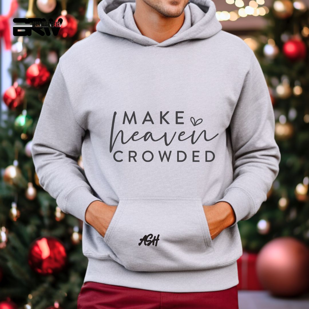 'Make The Heaven Crowded' Faith Hoodie