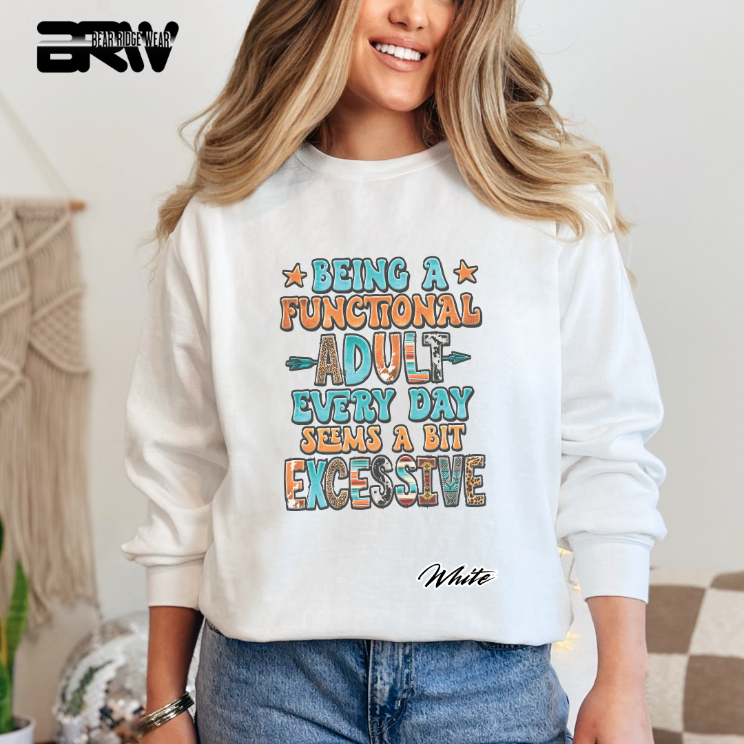'Being a functional adult every day, seems a bit excessive' Crewneck Sweatshirt