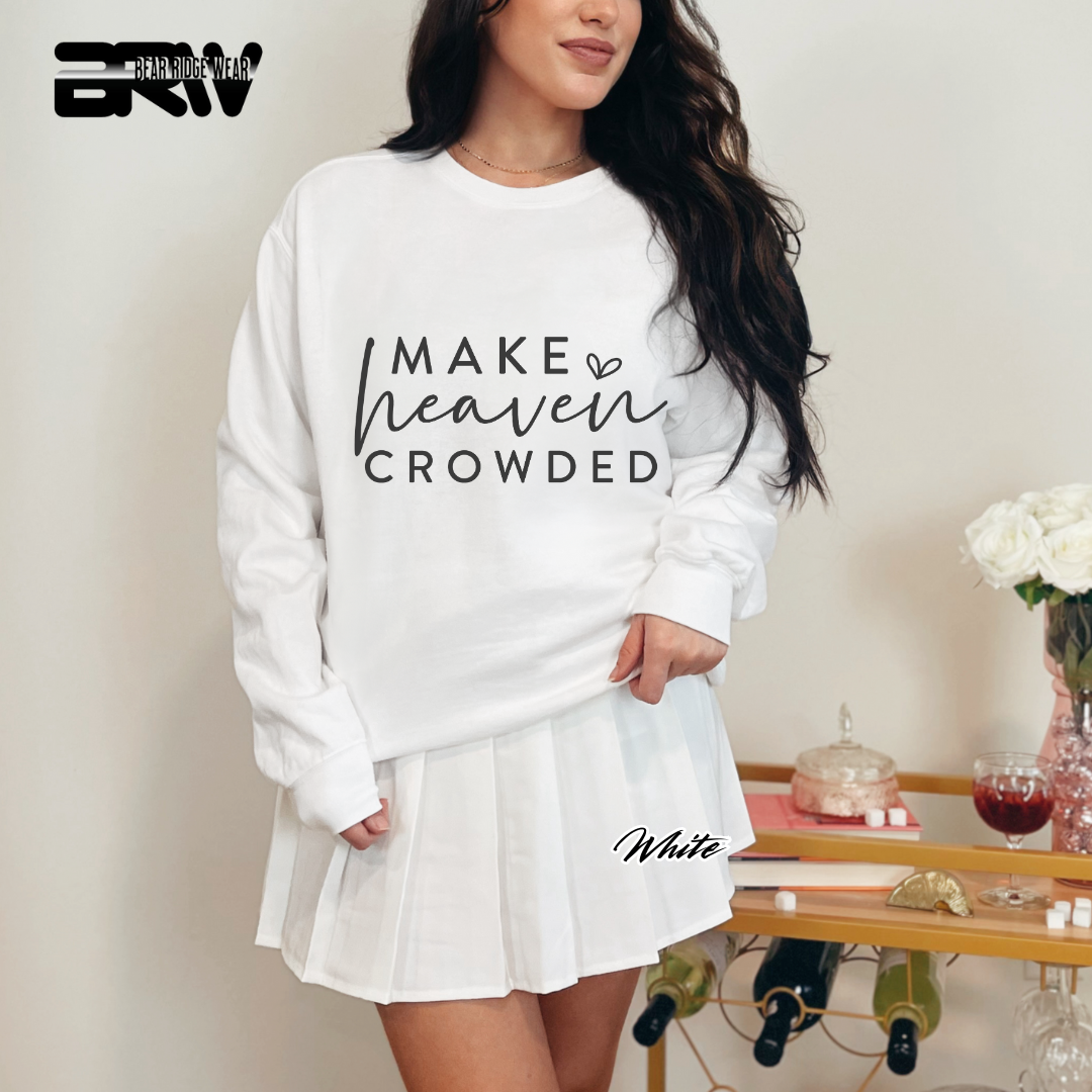 'Make Heaven Crowded' Faith Crewneck Sweatshirt
