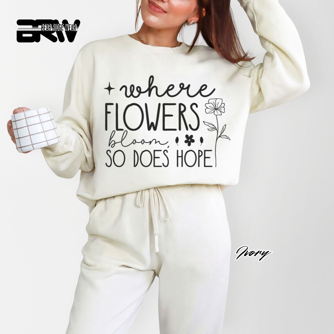 'Where Flowers Bloom, So does hope' Crewneck Sweatshirt