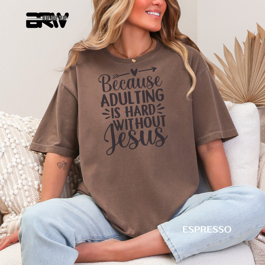 'Adulting Is Hard Without Jesus' Faith Tee