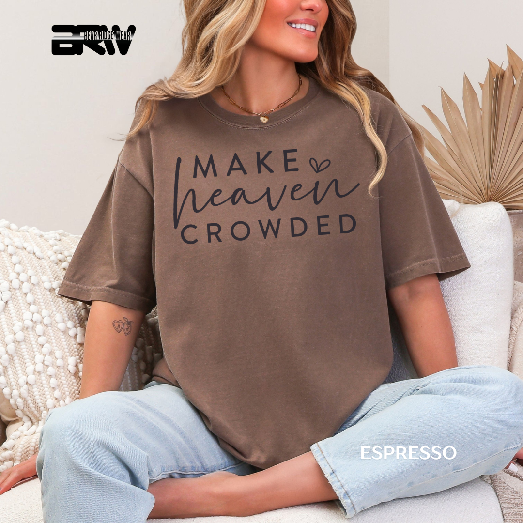 'Make Heaven Crowded' Faith Tee
