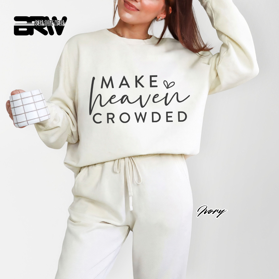 'Make Heaven Crowded' Faith Crewneck Sweatshirt