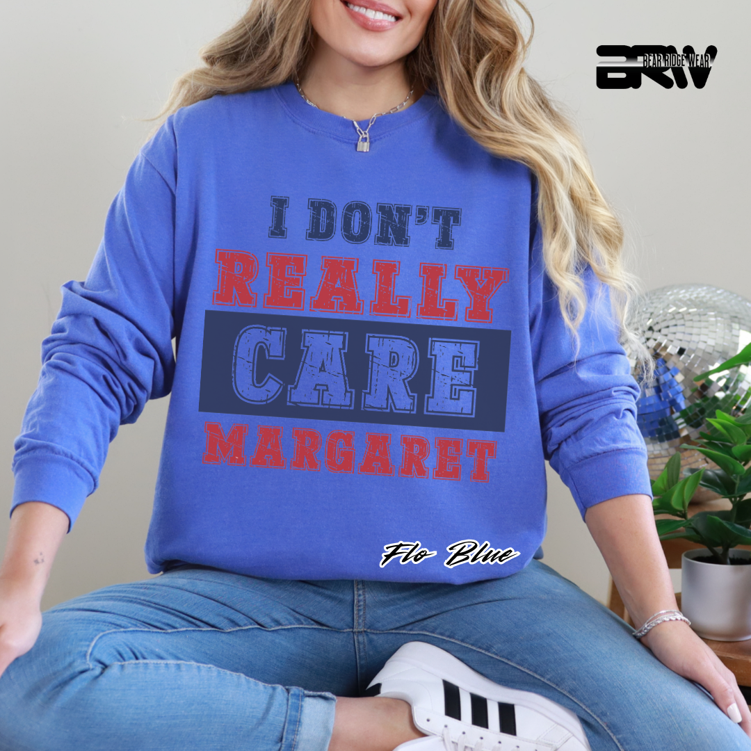 "I Don’t Really Care, Margaret" Long Sleeve Tee