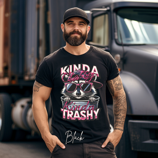 "Kinda Classy, Kinda Trashy" T- Shirt for men