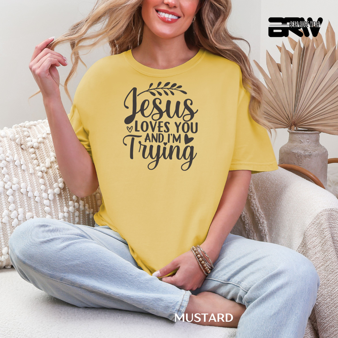 'Jesus Loves You & I'm Trying' Faith Tee